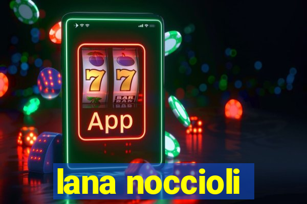 lana noccioli